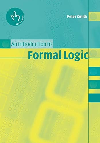 An Introduction to Formal Logic: Smith, Peter: 9798675803941